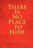 There Is No Place to Hide