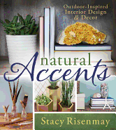 natural accents outdoor inspired design and decor