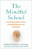 The Mindful School: Transforming School Culture Through Mindfulness and Compassion