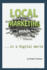 Local Marketing in a Digital World: How To Ditch the Yellow Pages, and Drive More Traffic To Your Local Business Than You Ever Thought Possible!