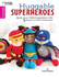 Huggable Superheroes: Spark Your Child's Imagination With 5 Easy to Crochet Characters!