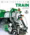 Train: the Definitive Visual History (Dk Smithsonian)