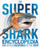 Super Shark Encyclopedia: and Other Creatures of the Deep (Dk Super Nature Encyclopedias)
