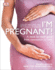 I'M Pregnant! : a Week-By-Week Guide From Conception to Birth