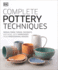 Complete Pottery Techniques: Design, Form, Throw, Decorate and More, With Workshops From Professional Makers