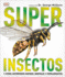 Super Insectos (Super Bug Encyclopedia): Los Insectos Mas Grandes, Rapidos, Mortales Y Espeluznantes (Super Encyclopedias) (Spanish Edition)