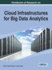 Handbook of Research on Cloud Infrastructures for Big Data Analytics (Advances in Data Mining and Database Management Book Series)