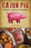 Cajun Pig: Boucheries, Cochon De Laits and Boudin (American Palate)