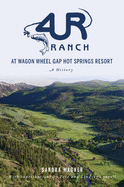 4ur ranch at wagon wheel hot springs resort a history