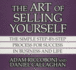 The Art of Selling Yourself: the Simple Step-By-Step Process for Success in Business and Life