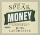 How to Speak Money: What the Money People Say--and What It Really Means (Your Coach in a Box) (Audio Cd)