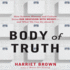Body of Truth: How Science, History, and Culture Drive Our Obsession With Weight--and What We Can Do About It