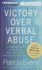 Victory Over Verbal Abuse: a Healing Guide to Renewing Your Spirit and Reclaiming Your Life