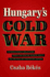 Hungary's Cold War (New Cold War History)