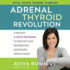 The Adrenal Thyroid Revolution: a Proven 4-Week Program to Rescue Your Metabolism, Hormones, Mind & Mood