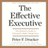 The Effective Executive: the Definitive Guide to Getting the Right Things Done