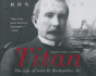 Titan: the Life of John D. Rockefeller, Sr.; Library Edition