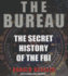 The Bureau: the Secret History of the Fbi