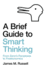 A Brief Guide to Smart Thinking: From Zenos Paradoxes to Freakonomics