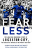 Fearless: the Amazing Underdog Story of Leicester City, the Greatest Miracle in Sports History