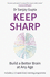 Keep Sharp: Build a Better Brain at Any Age-as Seen in the Daily Mail