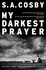 My Darkest Prayer: the Debut Novel From the Award-Winning Writer of Razorblade Tears
