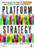 Platform Strategy: How to Unlock the Power of Communities and Networks to Grow Your Business