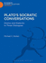 Plato's Socratic Conversations: Drama and Dialectic in Three Dialogues