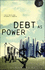 Debt as Power (Theory for a Global Age Series)