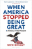 When America Stopped Being Great: a History of the Present