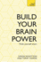 Build Your Brain Power: the Art of Smart Thinking (Teach Yourself)