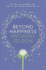 Beyond Happiness: How to Find Lasting Meaning and Joy in All That You Have