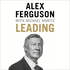 Leading: Lessons in leadership from the legendary Manchester United manager