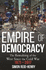 Empire of Democracy: The Remaking of the West since the Cold War, 1971-2017