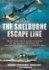 The Shelburne Escape Line: Secret Rescues of Allied Aviators By the French Underground, the British Royal Navy and London's Mi-9