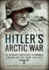 HitlerS Arctic War: the German Campaigns in Norway, Finland and the Ussr 1940-1945