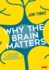 Why the Brain Matters: a Teacher Explores Neuroscience (Corwin Ltd)