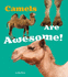 Camels Are Awesome! (Awesome Asian Animals)