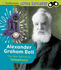 Alexander Graham Bell the Man Behind the Telephone Little Inventor