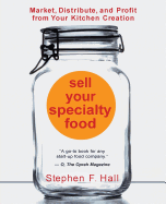 sell your specialty food market distribute and profit from your kitchen cre