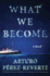 What We Become: a Novel