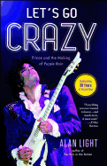 lets go crazy prince and the making of purple rain