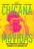Chicana Movidas New Narratives of Activism and Feminism in the Movement Era