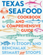 texas seafood a cookbook and comprehensive guide