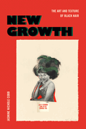 new growth the art and texture of black hair