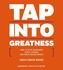 Tap Into Greatness: How to Stop Managing, Start Leading, and Drive Bigger Impact