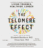 The Telomere Effect: a Revolutionary Approach to Living Younger, Healthier, Longer