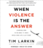 When Violence is the Answer: Learning How to Do What It Takes When Your Life is at Stake (Audio Cd)