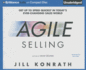 Agile Selling: Get Up to Speed Quickly in Today's Ever-Changing Sales World