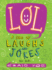 Lol: a Load of Laughs and Jokes for Kids